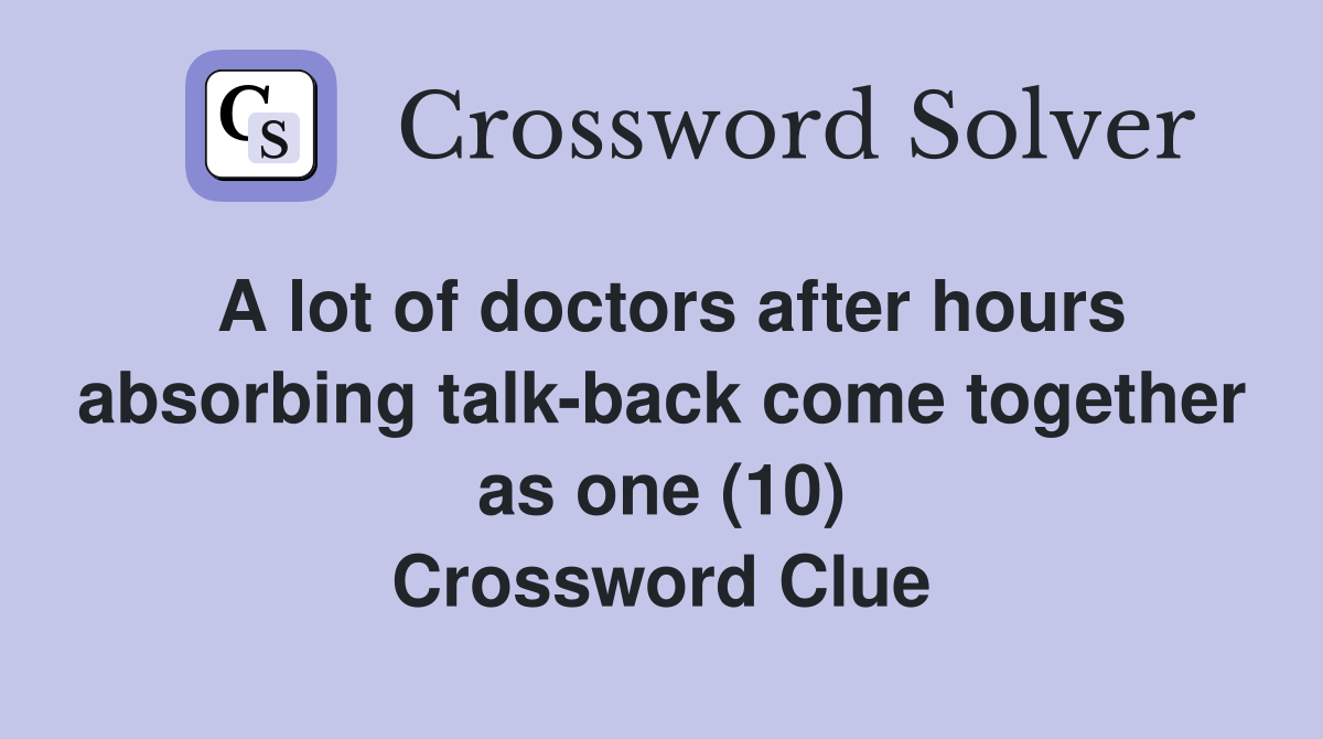 A lot of doctors after hours absorbing talkback come together as one